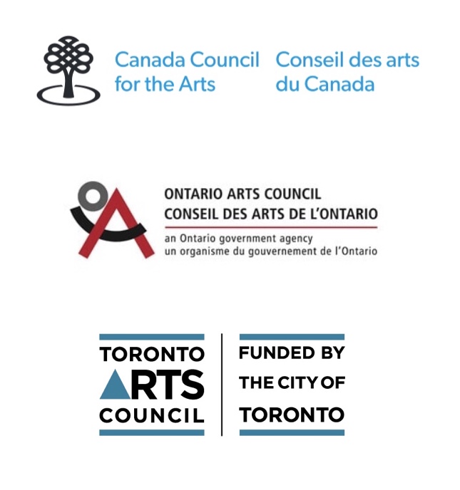The Canada Council for the Arts, The Ontario Arts Council, The Toronto Arts Council